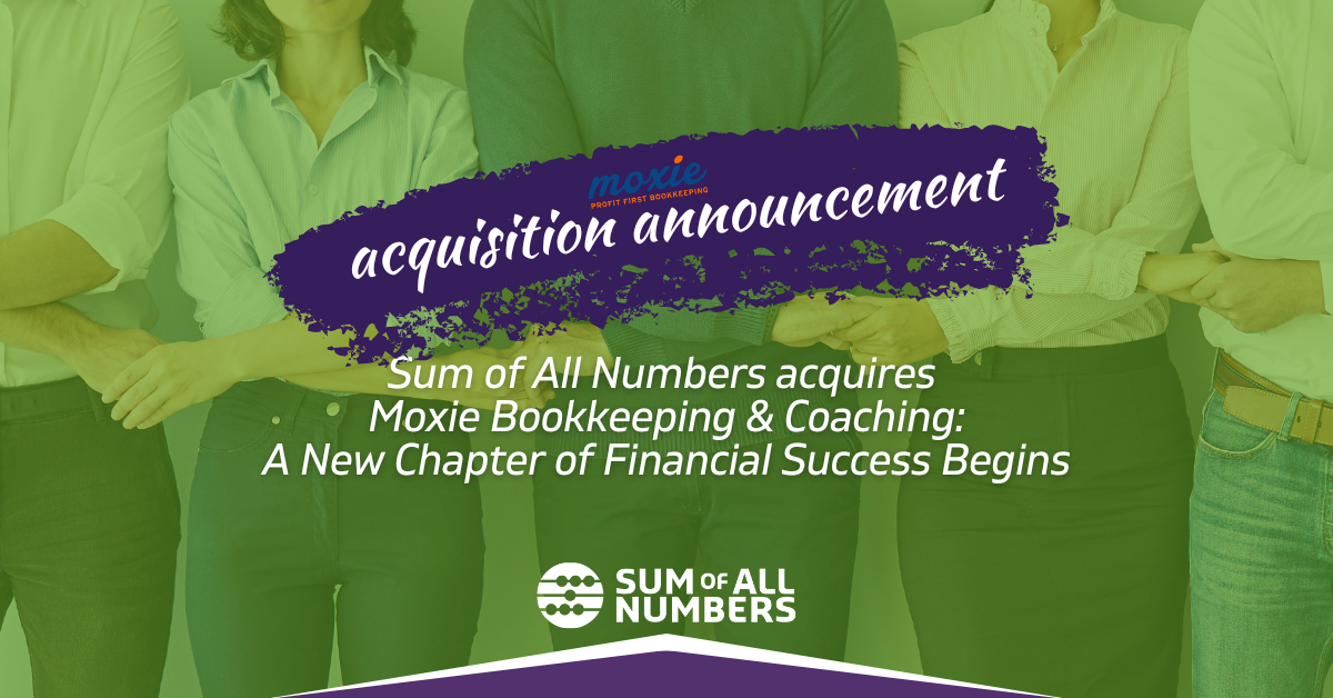 Sum of All Numbers acquires Moxie Bookkeeping & Coaching: A New Chapter of Financial Success Begins